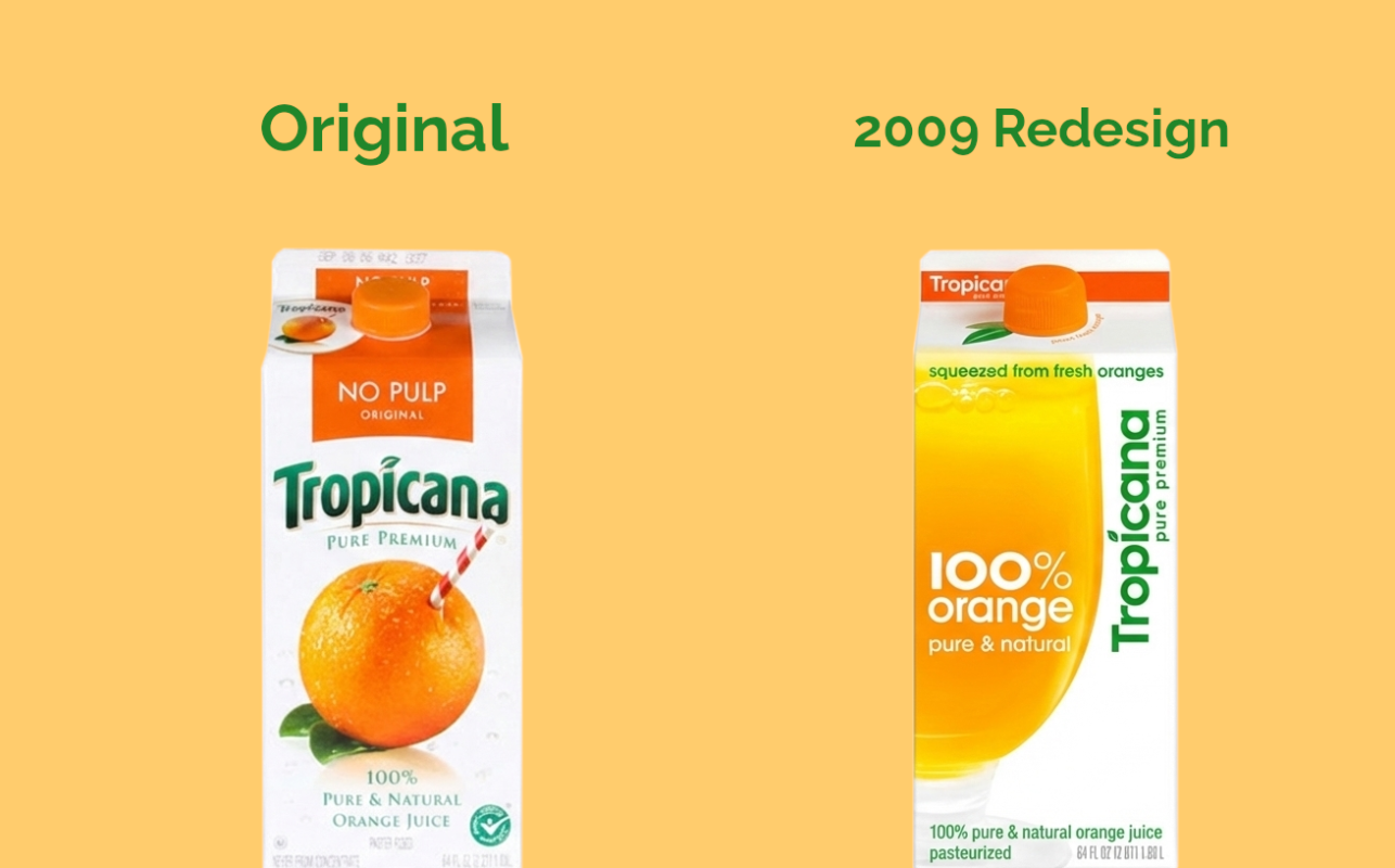 Tropicana's 2009 redesign backfired on Tropicana as its redesign was a massive departure from its integral, iconic identity, i.e., the straw-through-orange imagery. A branding and creative agency helps prevent these mishaps and backfires.